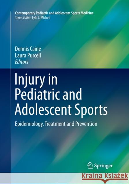 Injury in Pediatric and Adolescent Sports: Epidemiology, Treatment and Prevention Caine, Dennis 9783319347615 Springer