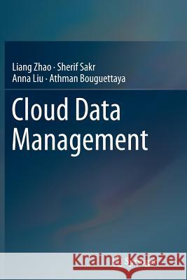 Cloud Data Management Liang Zhao Sherif Sakr Anna Liu 9783319347769
