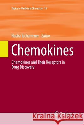 Chemokines: Chemokines and Their Receptors in Drug Discovery Tschammer, Nuska 9783319347837 Springer