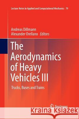 The Aerodynamics of Heavy Vehicles III: Trucks, Buses and Trains Dillmann, Andreas 9783319347844 Springer