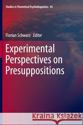 Experimental Perspectives on Presuppositions Florian Schwarz 9783319347974 Springer