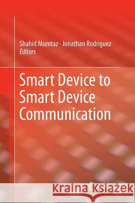 Smart Device to Smart Device Communication Shahid Mumtaz Jonathan Rodriguez 9783319347998 Springer