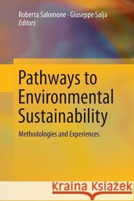 Pathways to Environmental Sustainability: Methodologies and Experiences Salomone, Roberta 9783319348001 Springer