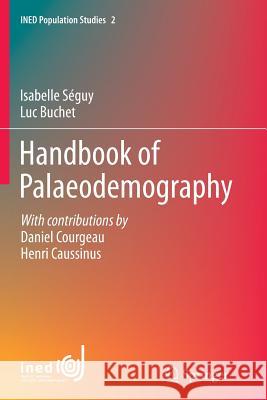 Handbook of Palaeodemography Isabelle Seguy Luc Buchet Daniel Courgeau 9783319348148 Springer