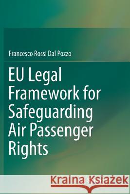 Eu Legal Framework for Safeguarding Air Passenger Rights Rossi Dal Pozzo, Francesco 9783319348384