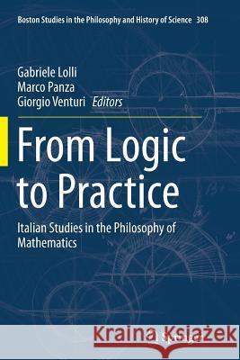 From Logic to Practice: Italian Studies in the Philosophy of Mathematics Lolli, Gabriele 9783319348452 Springer