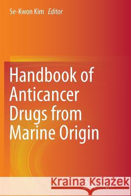 Handbook of Anticancer Drugs from Marine Origin Se-Kwon Kim 9783319348674 Springer