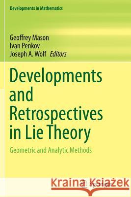 Developments and Retrospectives in Lie Theory: Geometric and Analytic Methods Mason, Geoffrey 9783319348759 Springer
