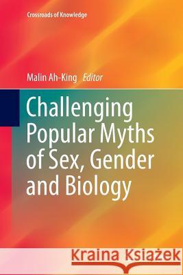 Challenging Popular Myths of Sex, Gender and Biology Malin Ah-King 9783319348810 Springer