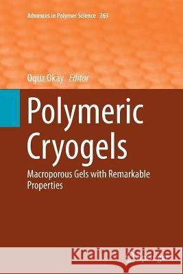 Polymeric Cryogels: Macroporous Gels with Remarkable Properties Okay, Oguz 9783319348964 Springer