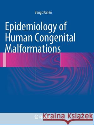 Epidemiology of Human Congenital Malformations Bengt Kallen 9783319348988 Springer