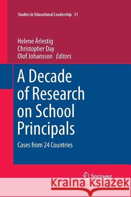 A Decade of Research on School Principals: Cases from 24 Countries Ärlestig, Helene 9783319349268 Springer