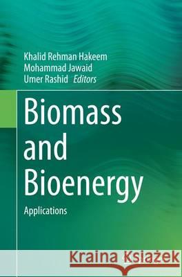Biomass and Bioenergy: Applications Hakeem, Khalid Rehman 9783319349275 Springer