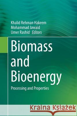 Biomass and Bioenergy: Processing and Properties Hakeem, Khalid Rehman 9783319349282 Springer