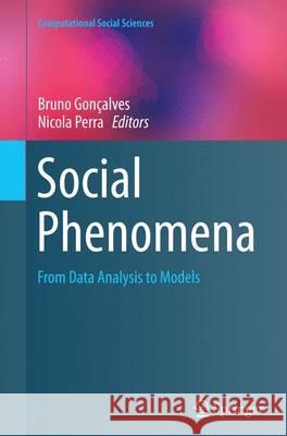 Social Phenomena: From Data Analysis to Models Gonçalves, Bruno 9783319349404