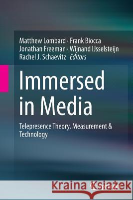 Immersed in Media: Telepresence Theory, Measurement & Technology Lombard, Matthew 9783319349619 Springer