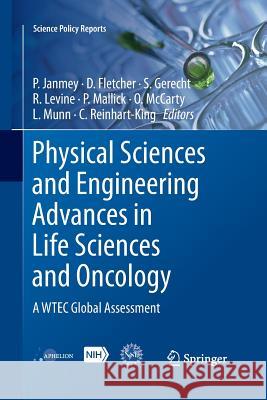 Physical Sciences and Engineering Advances in Life Sciences and Oncology: A Wtec Global Assessment Janmey, Paul 9783319349701 Springer