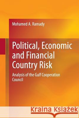 Political, Economic and Financial Country Risk: Analysis of the Gulf Cooperation Council Ramady, Mohamed A. 9783319349756 Springer