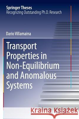 Transport Properties in Non-Equilibrium and Anomalous Systems Dario Villamaina 9783319349800 Springer