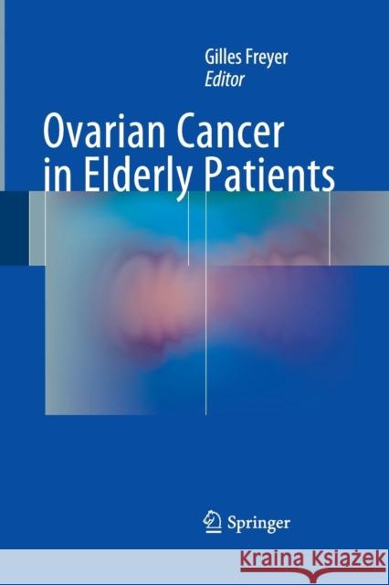Ovarian Cancer in Elderly Patients Gilles Freyer 9783319349817 Springer