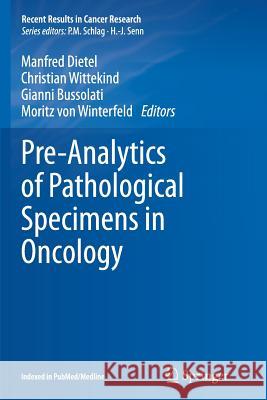 Pre-Analytics of Pathological Specimens in Oncology Manfred Dietel Christian Wittekind Gianni Bussolati 9783319349824 Springer
