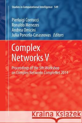 Complex Networks V: Proceedings of the 5th Workshop on Complex Networks Complenet 2014 Contucci, Pierluigi 9783319349831 Springer