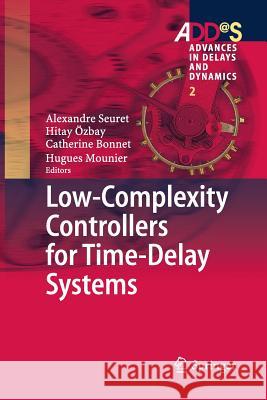 Low-Complexity Controllers for Time-Delay Systems Alexandre Seuret Hitay Ozbay Catherine Bonnet 9783319349886 Springer