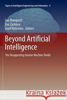 Beyond Artificial Intelligence: The Disappearing Human-Machine Divide Romportl, Jan 9783319349916 Springer