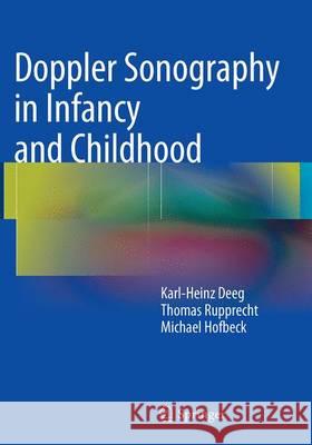 Doppler Sonography in Infancy and Childhood Karl-Heinz Deeg Thomas Rupprecht Michael Hofbeck 9783319350004 Springer
