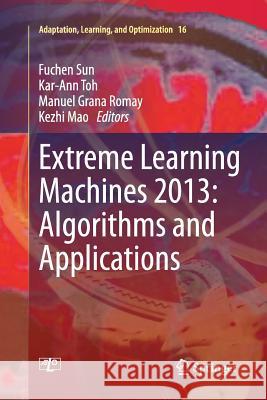 Extreme Learning Machines 2013: Algorithms and Applications Fuchen Sun Kar-Ann Toh Manuel Grana Romay 9783319350035