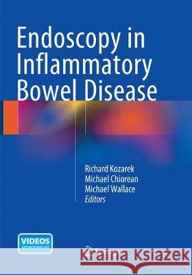 Endoscopy in Inflammatory Bowel Disease Richard Kozarek Michael Chiorean Michael Wallace 9783319350080 Springer