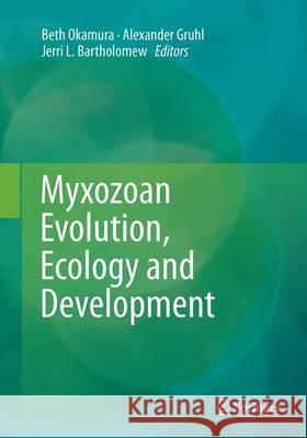 Myxozoan Evolution, Ecology and Development Beth Okamura Alexander Gruhl Jerri L. Bartholomew 9783319350172