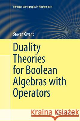Duality Theories for Boolean Algebras with Operators Steven Givant 9783319350264