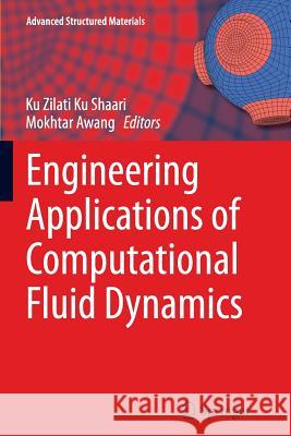 Engineering Applications of Computational Fluid Dynamics Ku Zilati K Mokhtar Awang 9783319350271 Springer