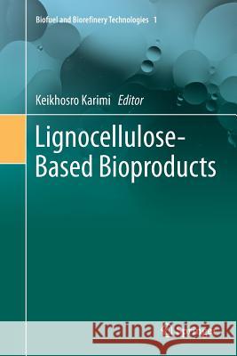 Lignocellulose-Based Bioproducts Keikhosro Karimi 9783319350349 Springer