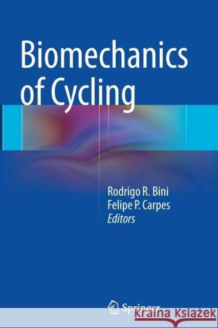 Biomechanics of Cycling Rodrigo R. Bini Felipe P. Carpes 9783319350387 Springer