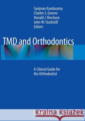 TMD and Orthodontics: A Clinical Guide for the Orthodontist Kandasamy, Sanjivan 9783319350615 Springer