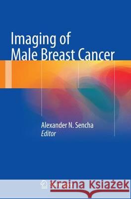 Imaging of Male Breast Cancer Alexander N. Sencha 9783319350660