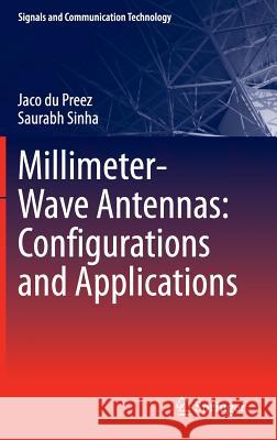Millimeter-Wave Antennas: Configurations and Applications Jaco D Saurabh Sinha 9783319350677 Springer
