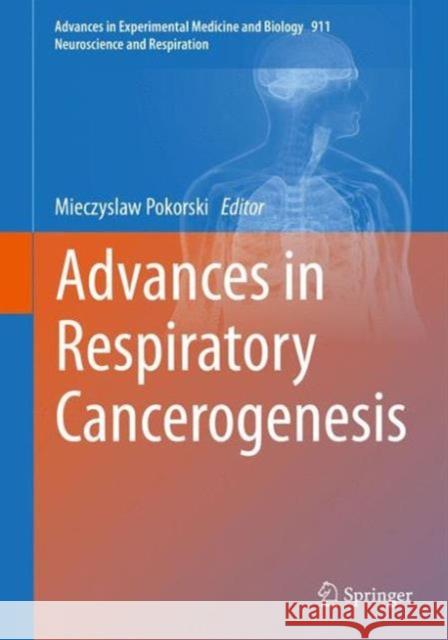 Advances in Respiratory Cancerogenesis Mieczyslaw Pokorski 9783319350974 Springer