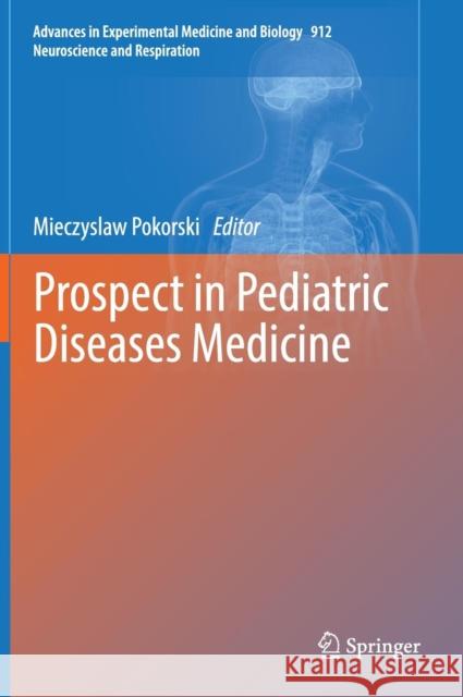 Prospect in Pediatric Diseases Medicine Mieczyslaw Pokorski 9783319351032 Springer