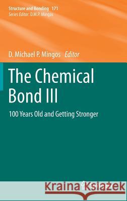 The Chemical Bond III: 100 Years Old and Getting Stronger Mingos, D. Michael P. 9783319351452