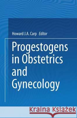 Progestogens in Obstetrics and Gynecology Howard J. a. Car 9783319351650 Springer