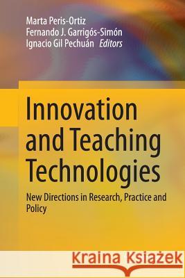 Innovation and Teaching Technologies: New Directions in Research, Practice and Policy Peris-Ortiz, Marta 9783319351667