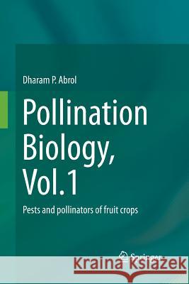 Pollination Biology, Vol.1: Pests and Pollinators of Fruit Crops Abrol, Dharam P. 9783319351674