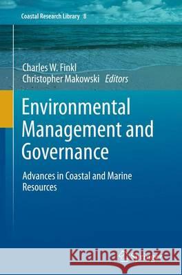 Environmental Management and Governance: Advances in Coastal and Marine Resources Finkl, Charles W. 9783319351742 Springer