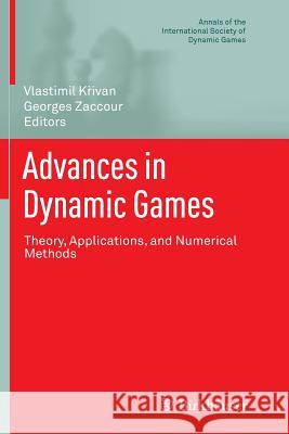 Advances in Dynamic Games: Theory, Applications, and Numerical Methods Křivan, Vlastimil 9783319351872 Birkhauser
