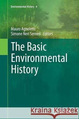 The Basic Environmental History Mauro Agnoletti Simone Ner 9783319351889