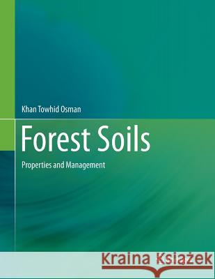 Forest Soils: Properties and Management Osman, Khan Towhid 9783319351964 Springer