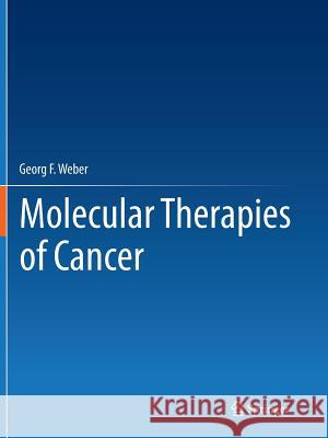 Molecular Therapies of Cancer Georg F. Weber 9783319352121